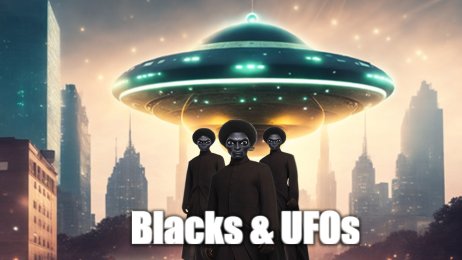BLACKS & UFOs